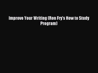 Read Improve Your Writing (Ron Fry's How to Study Program) Ebook Online