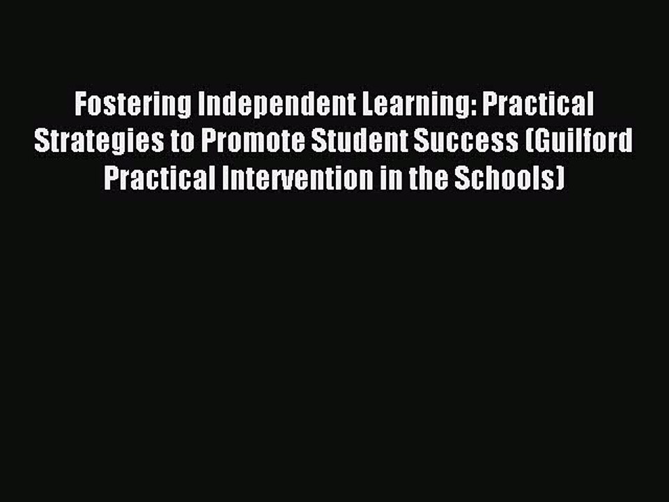 Read Fostering Independent Learning: Practical Strategies to Promote Student Success (Guilford