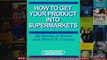 How to Get Your Products into Supermarkets