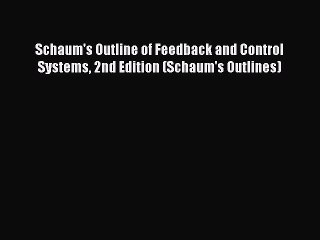 Read Schaum's Outline of Feedback and Control Systems 2nd Edition (Schaum's Outlines) Ebook