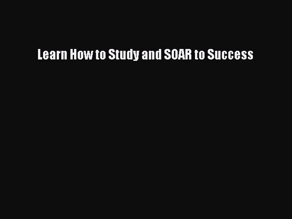 Read Learn How to Study and SOAR to Success Ebook Online