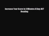 Read Increase Your Score In 3 Minutes A Day: ACT Reading Ebook Free