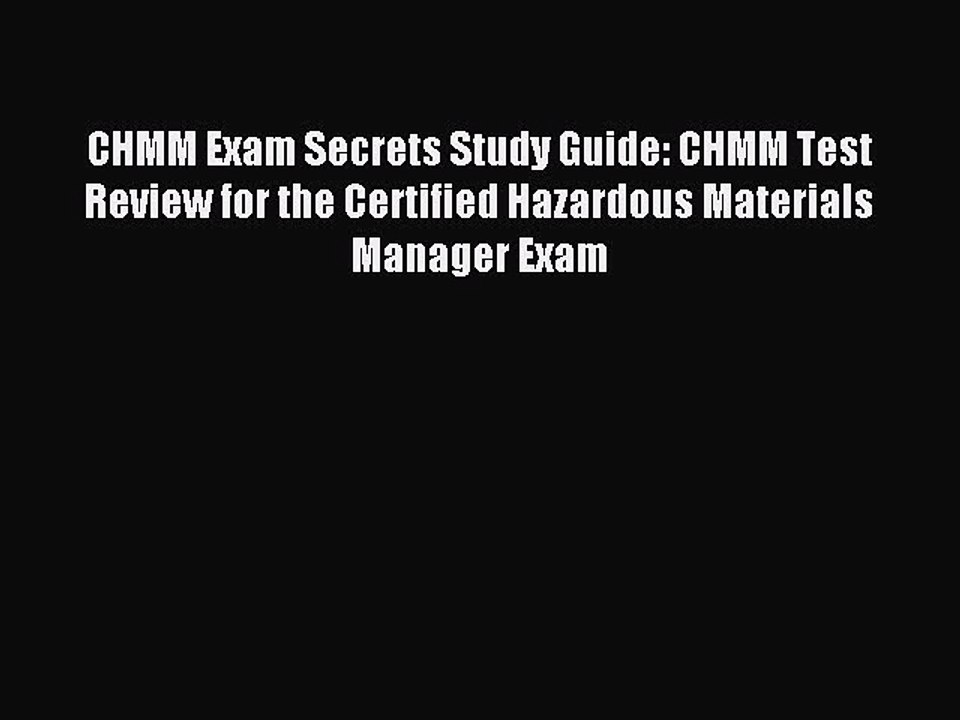 Read CHMM Exam Secrets Study Guide: CHMM Test Review for the Certified Hazardous Materials