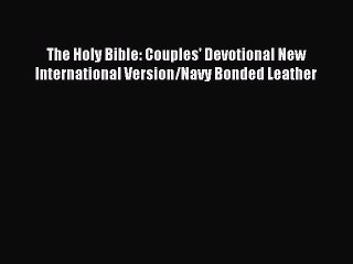 Read The Holy Bible: Couples' Devotional New International Version/Navy Bonded Leather Ebook