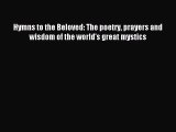 Read Hymns to the Beloved: The poetry prayers and wisdom of the world's great mystics Ebook