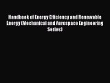 Download Handbook of Energy Efficiency and Renewable Energy (Mechanical and Aerospace Engineering