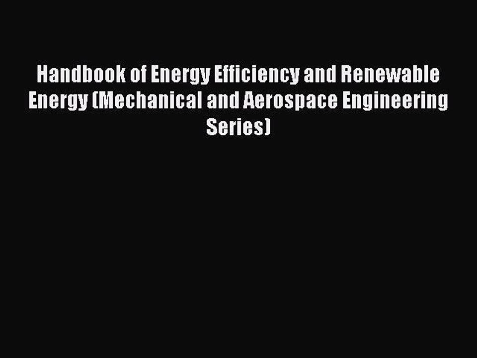 Download Handbook of Energy Efficiency and Renewable Energy (Mechanical and Aerospace Engineering