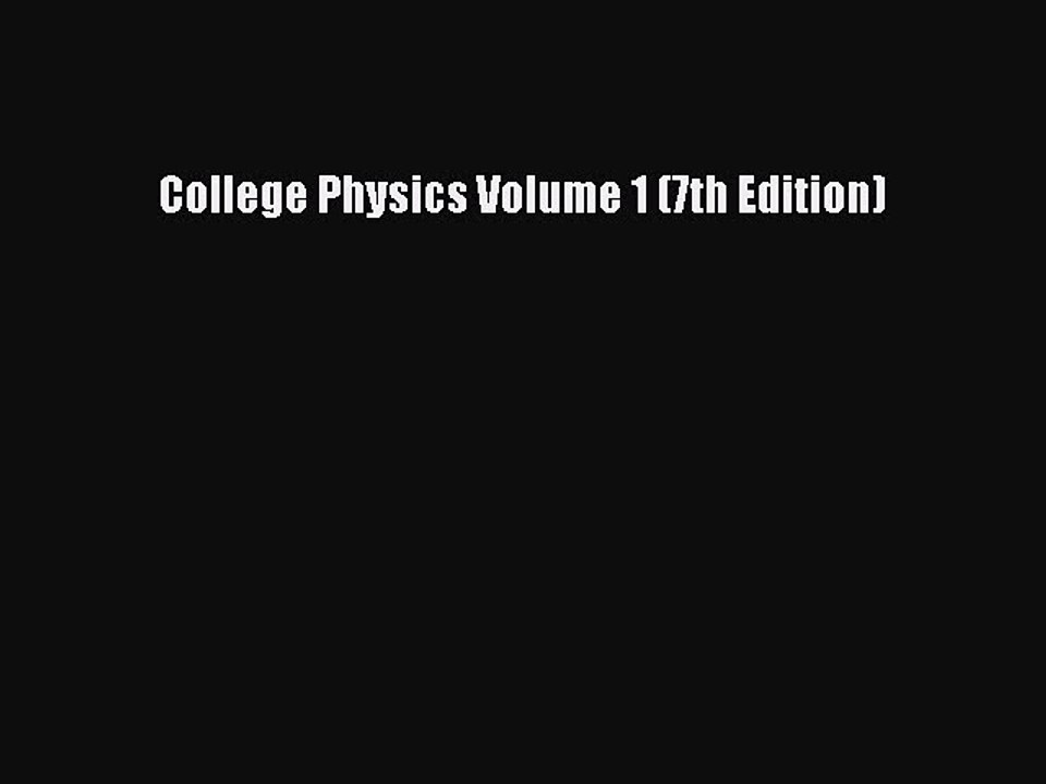 Download College Physics Volume 1 (7th Edition) PDF Online
