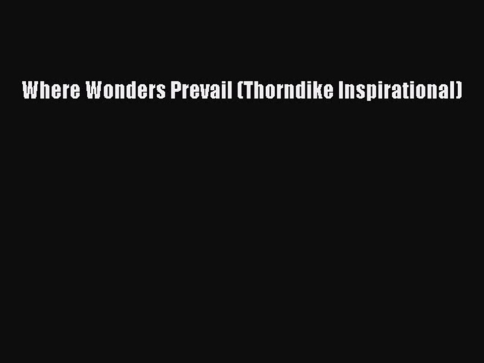 Read Where Wonders Prevail (Thorndike Inspirational) Ebook Free