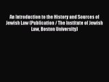 Read An Introduction to the History and Sources of Jewish Law (Publication / The Institute