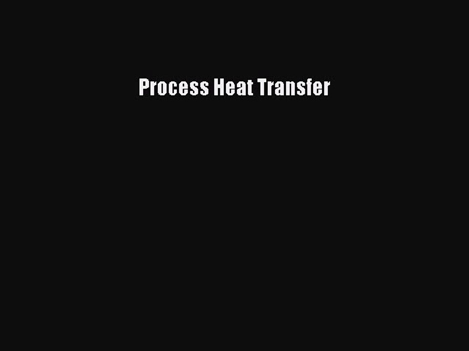 Read Process Heat Transfer Ebook Free