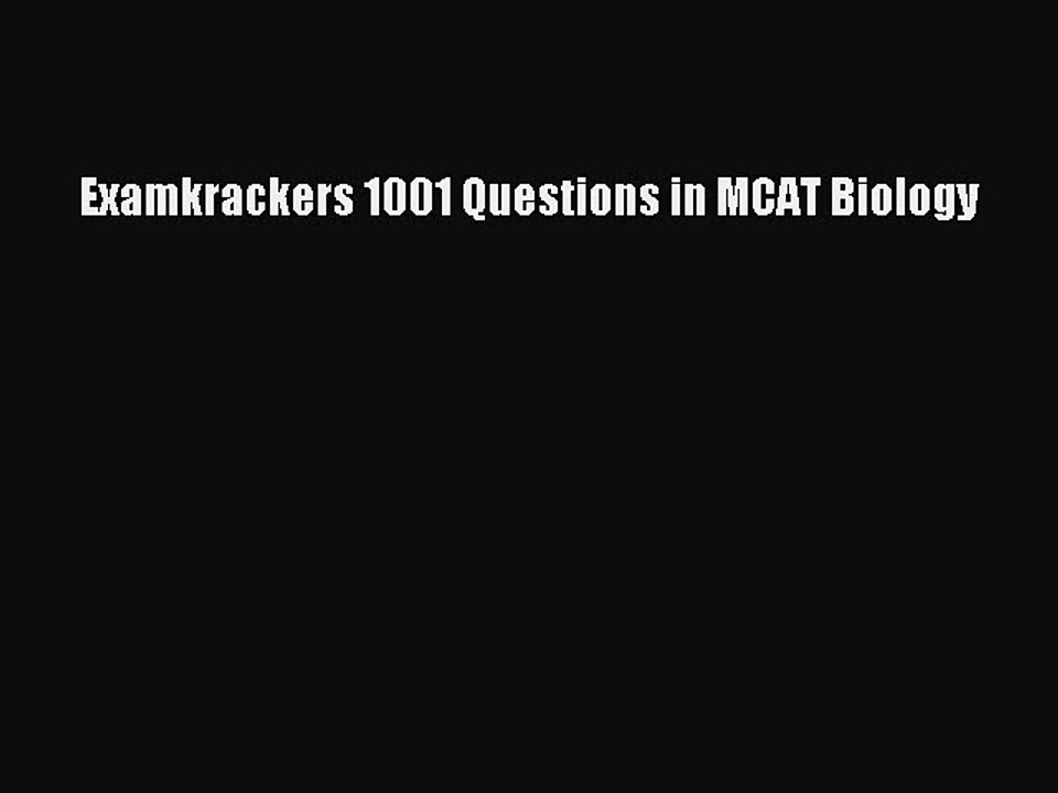 Read Examkrackers 1001 Questions in MCAT Biology Ebook Free