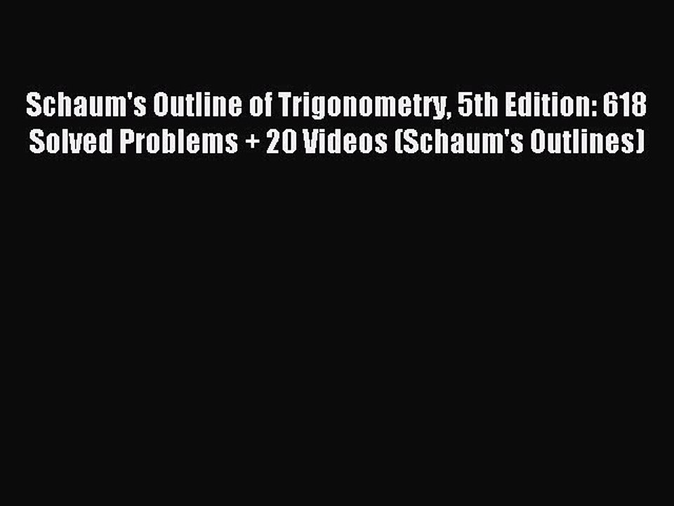 Read Schaum's Outline of Trigonometry 5th Edition: 618 Solved Problems + 20 Videos (Schaum's