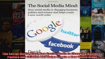 The Social Media Mind How Social Media Is Changing Business Politics and Science and