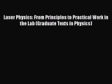 Read Laser Physics: From Principles to Practical Work in the Lab (Graduate Texts in Physics)