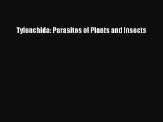 Download Tylenchida: Parasites of Plants and Insects  Read Online