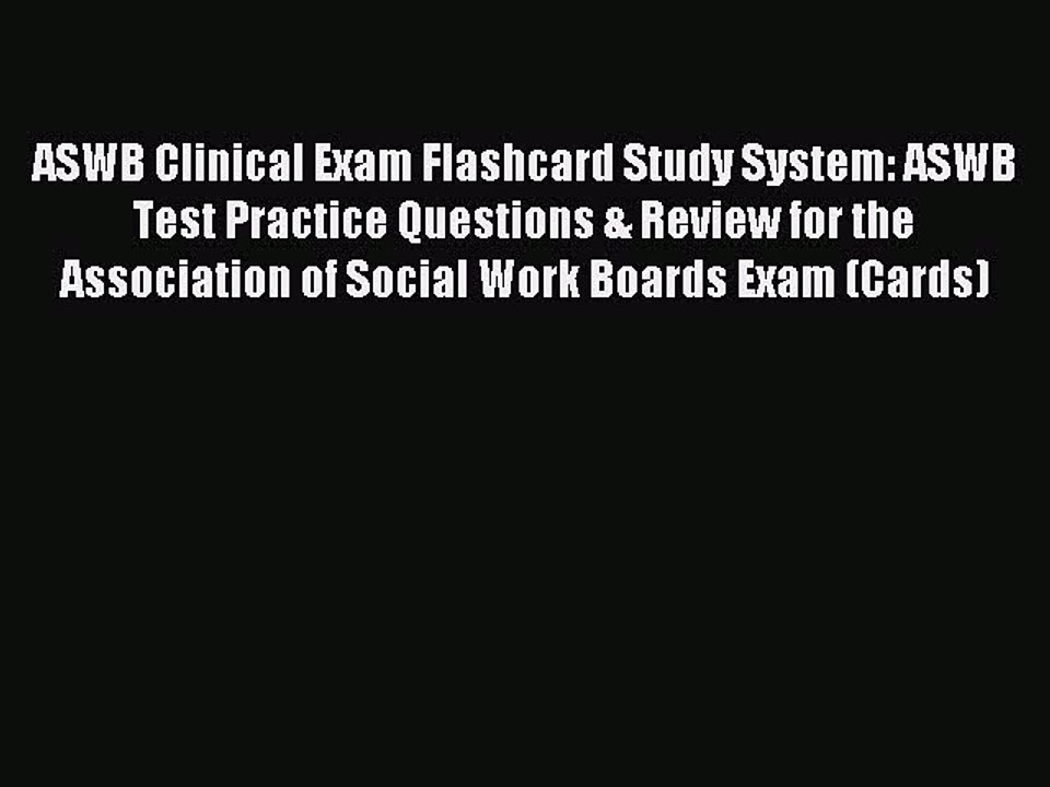 Read ASWB Clinical Exam Flashcard Study System: ASWB Test Practice Questions & Review for the