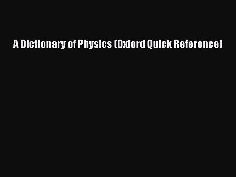 Download A Dictionary of Physics (Oxford Quick Reference) Free Books