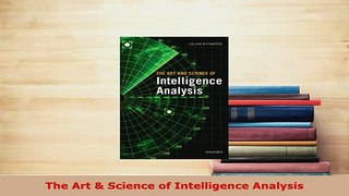 Download  The Art  Science of Intelligence Analysis Free Books