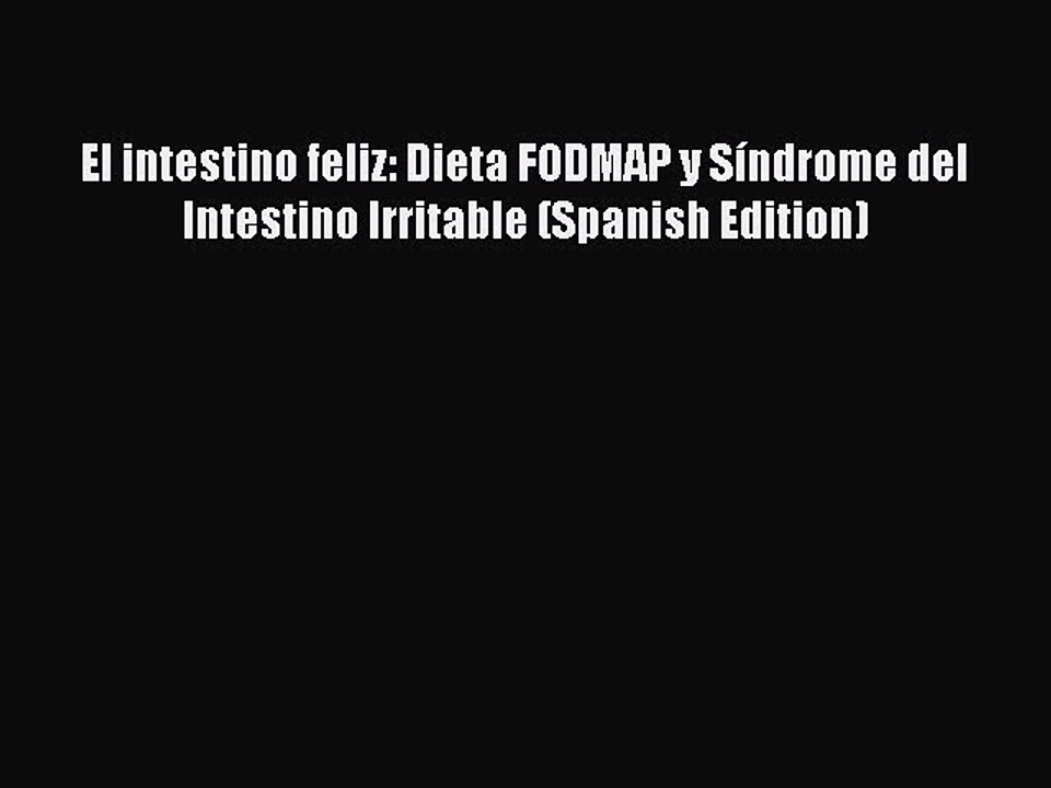 Download El intestino feliz: Dieta FODMAP y Síndrome del Intestino Irritable (Spanish Edition)