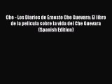 Download Che - Los Diarios de Ernesto Che Guevara: El libro de la pelicula sobre la vida del