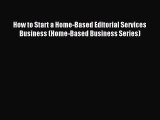 Read How to Start a Home-Based Editorial Services Business (Home-Based Business Series) Ebook