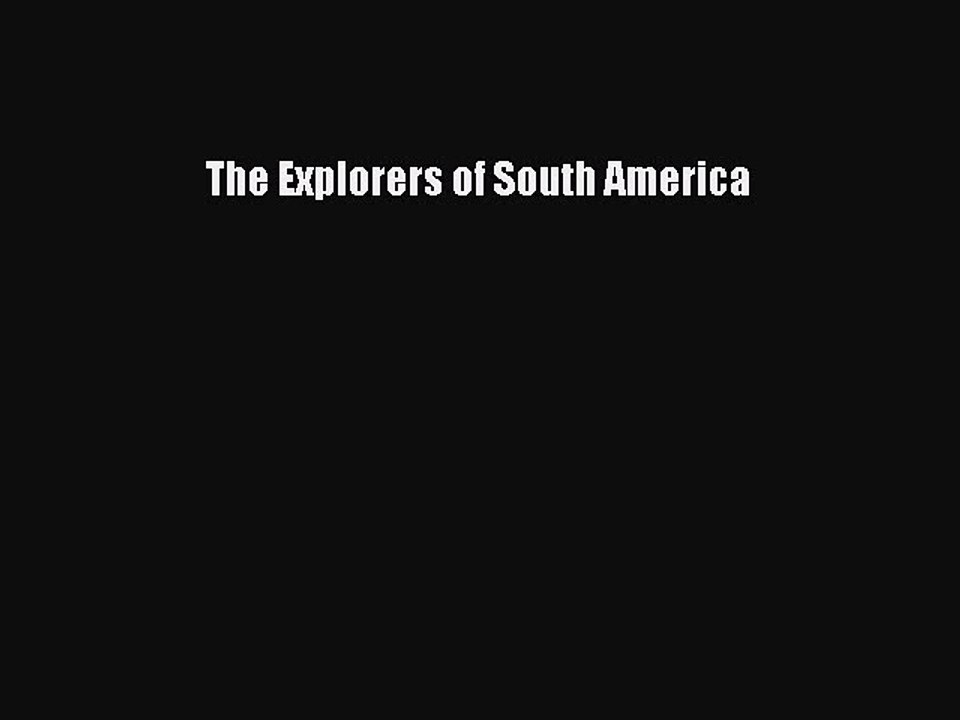 Download The Explorers of South America  EBook