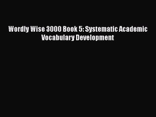 PDF Wordly Wise 3000 Book 5: Systematic Academic Vocabulary Development  Read Online