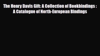 Read ‪The Henry Davis Gift: A Collection of Bookbindings : A Catalogue of North-European Bindings‬