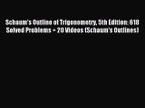 Read Schaum's Outline of Trigonometry 5th Edition: 618 Solved Problems + 20 Videos (Schaum's