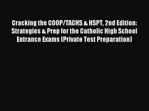 Read Cracking the COOP/TACHS & HSPT 2nd Edition: Strategies & Prep for the Catholic High School