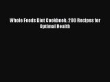 Download Whole Foods Diet Cookbook: 200 Recipes for Optimal Health PDF Online