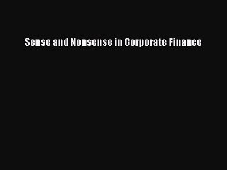 Read Sense and Nonsense in Corporate Finance Ebook Free