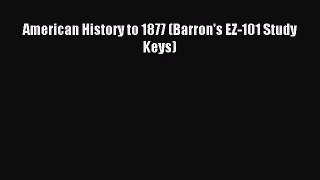 Read American History to 1877 (Barron's EZ-101 Study Keys) Ebook Free