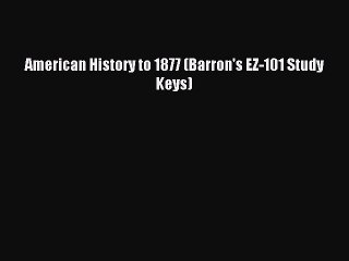 Read American History to 1877 (Barron's EZ-101 Study Keys) Ebook Free