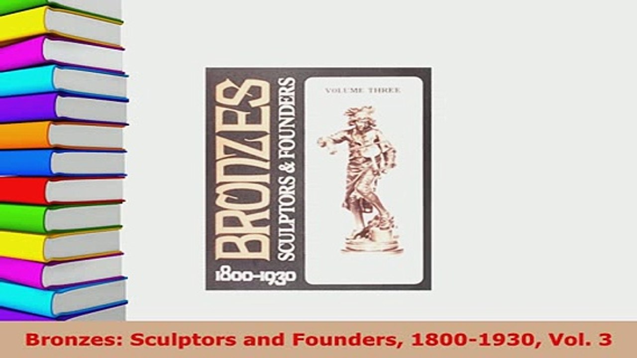 Download  Bronzes Sculptors and Founders 18001930 Vol 3 Read Online