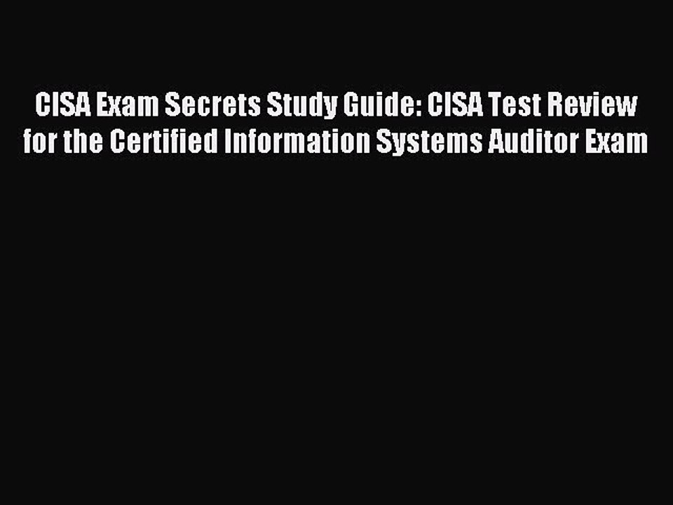 Read CISA Exam Secrets Study Guide: CISA Test Review for the Certified Information Systems