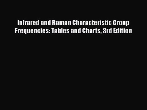 Download Infrared and Raman Characteristic Group Frequencies: Tables and Charts 3rd Edition