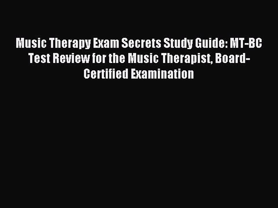 Read Music Therapy Exam Secrets Study Guide: MT-BC Test Review for the Music Therapist Board-Certified