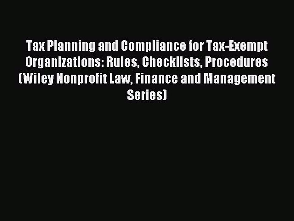 Read Tax Planning and Compliance for Tax-Exempt Organizations: Rules Checklists Procedures