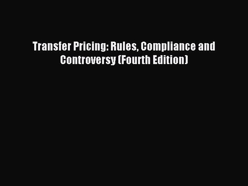 Read Transfer Pricing: Rules Compliance and Controversy (Fourth Edition) Ebook Free
