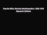 Download Pancho Villa: Retrato Autobiografico 1849-1914 (Spanish Edition)  EBook