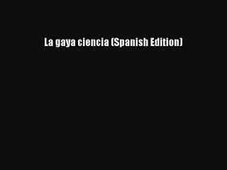 PDF La gaya ciencia (Spanish Edition) Free Books
