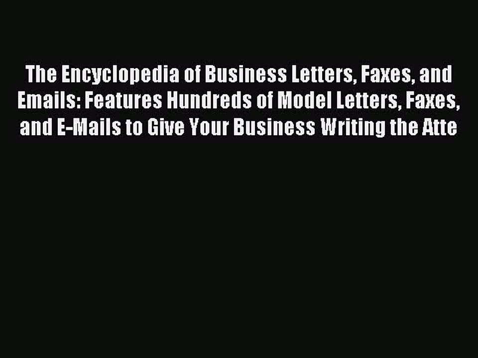 Read The Encyclopedia of Business Letters Faxes and Emails: Features Hundreds of Model Letters