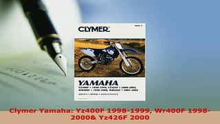 Download  Clymer Yamaha Yz400F 19981999 Wr400F 19982000 Yz426F 2000 PDF Full Ebook