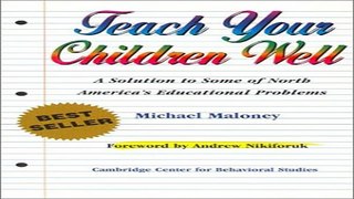 Read Teach Your Children Well  A Solution to Some of North America s Educational Problems Ebook