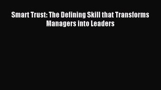 Download Smart Trust: The Defining Skill that Transforms Managers into Leaders PDF Free