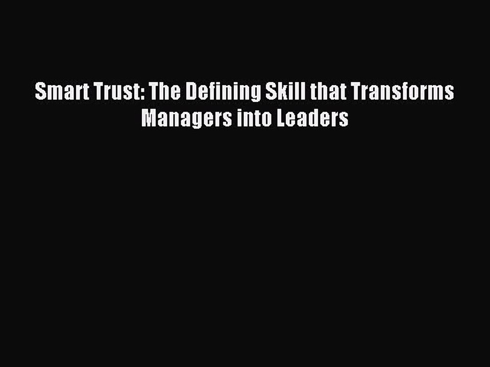 Download Smart Trust: The Defining Skill that Transforms Managers into Leaders PDF Free