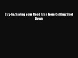 Read Buy-In: Saving Your Good Idea from Getting Shot Down PDF Free