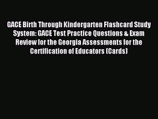 Read GACE Birth Through Kindergarten Flashcard Study System: GACE Test Practice Questions &